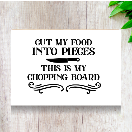Glass Chopping Board - Cut my food into pieces - LB Prints